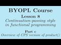 [BYOPL:L8c] Continuation-passing style in functional programming:  Intro to CPS version of product()