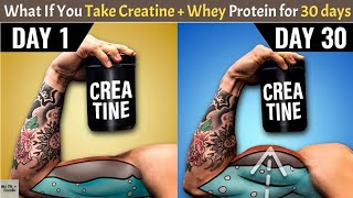 What If You Take Creatine + Whey Protein for 30 days in 2023
