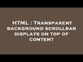 HTML : Transparent background scrollbar displays on top of content