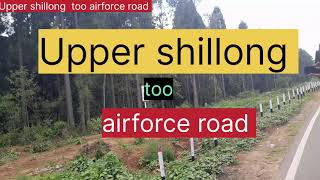 Upper shillong too airforce road# (simison rabha vlog )