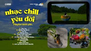 𝐏𝐥𝐚𝐲𝐥𝐢𝐬𝐭 Nhạc GenZ Chill Yêu Đời | Dắt nàng đến nơi vắng người..Say Yes, Bỏ Em Vào Ba Lô, Wrong Time