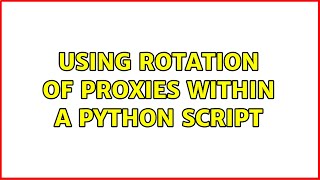 Using rotation of proxies within a Python script
