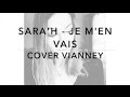 JE M'EN VAIS - VIANNEY ( SARA'H COVER )