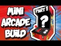 Building a Mini Arcade Part 1