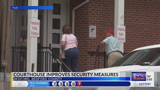 Bedford County Courthouse announces security enhancements