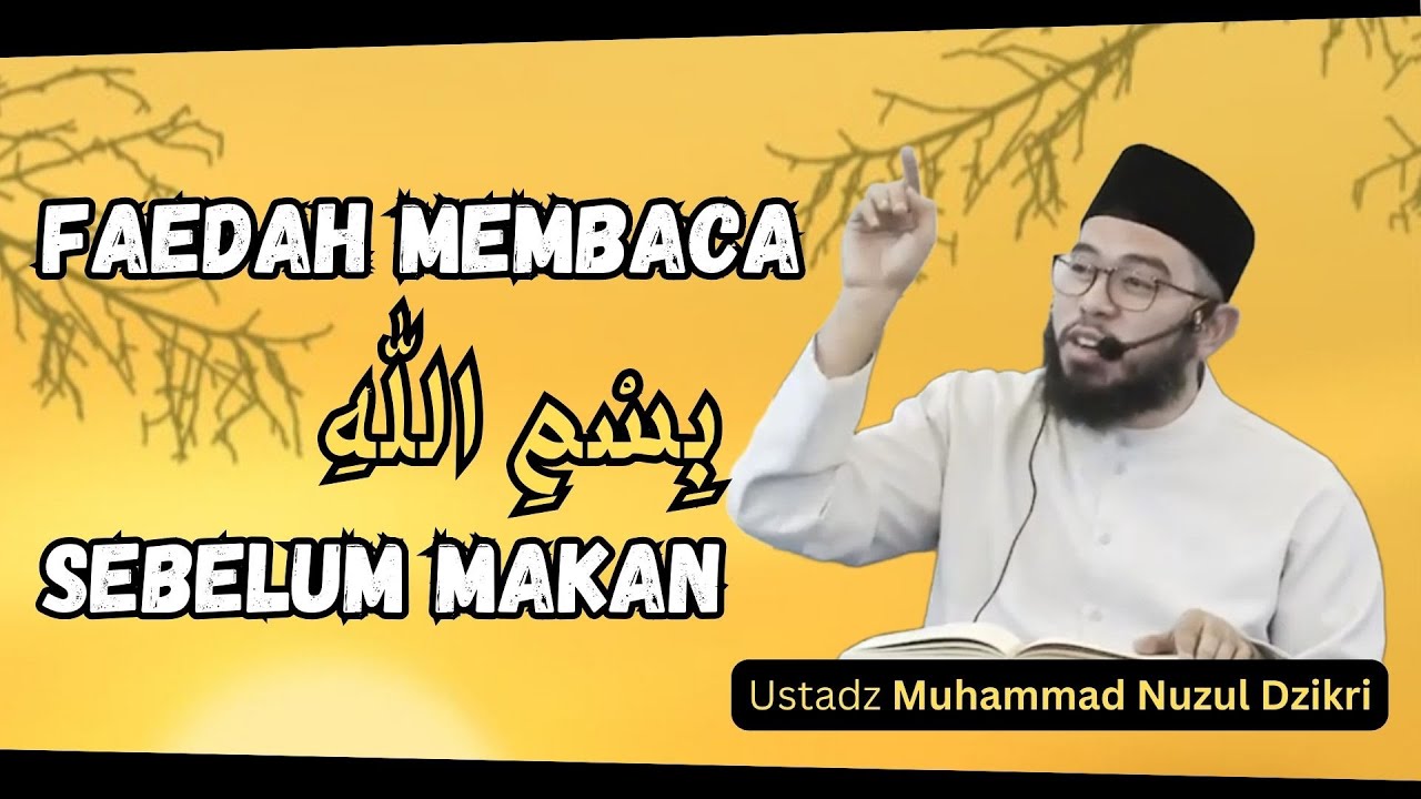 FAEDAH MEMBACA BISMILLAH SEBELUM MAKAN |Ustadz Muhammad Nuzul Dzikri # ...