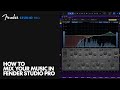 How to Mix Your Music in Fender Studio Pro | Fender Studio