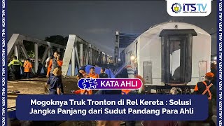 Kata Ahli - Mogoknya Truk Tronton di Rel Kereta : Solusi Jangka Panjang dari Sudut Pandang Para Ahli