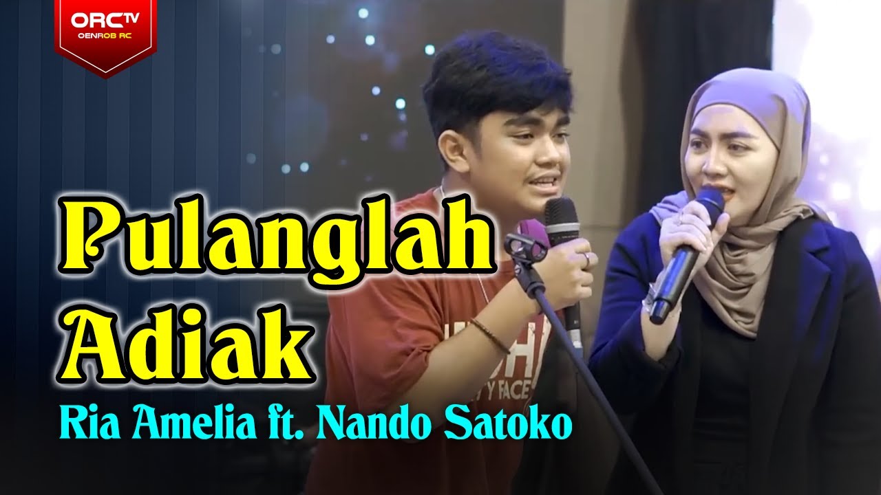 Pulanglah Adiak - Ria Amelia Ft. Nando Satoko || Suara Nando Bikin ...