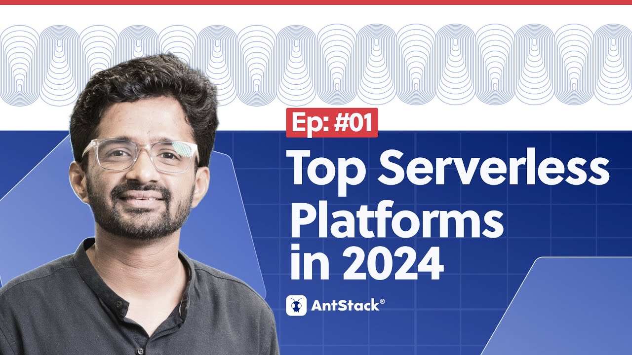 Antstack Tv Episode 1 Exploring Top Serverless Platforms To Look Out