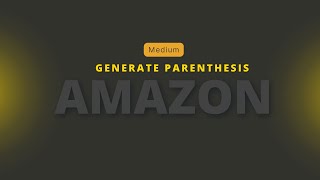 Generate Parenthesis Leetcode #Amazon Interview #DSA Question