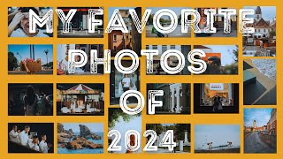 MY FAVORITE PHOTOS OF 2024