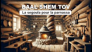 HISTOIRE HASSIDIQUE 8 - BAAL SHEM TOV - La segoula pour la parnassa