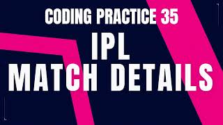 IPL Match Details Problem: Step-by-Step Guide Code and Debugging | Coding Practice 35 | Nxtwave CCBP