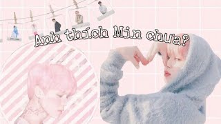 {Oneshot// YoonMin} || Anh Thích Min Chưa?||