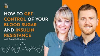 Balance Your Blood Sugar and Fix Insulin Resistance with Danielle Hamilton
