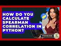 How Do You Calculate Spearman Correlation In Python? - Python Code School