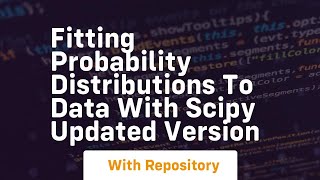 Fitting probability distributions to data with scipy updated version
