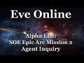 Eve Online - Alpha Life: Sisters of Eve (SOE) Epic Arc - Mission 2: Agent Inquiry