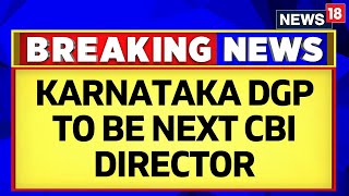 #karnatakanews : Karnataka DGP Praveen Sood Appointed As CBI Director | English News | News18