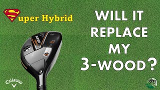 PXG 0211 3-wood vs Callaway Super Hybrid