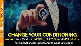 Program Your Mind for Growth, Success & Prosperity. Affirmations for Entrepreneurs while you sleep!