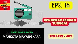 MAHKOTA MAYANGKARA Seri 459 - 462 Episode 16. Pendekar Lengan Tunggal [Sandiwara Radio]