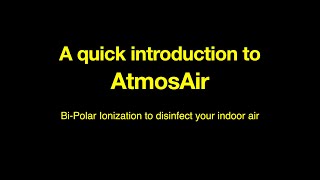 Here is a very quick introduction into AtmosAir Bi-polar Ionization.