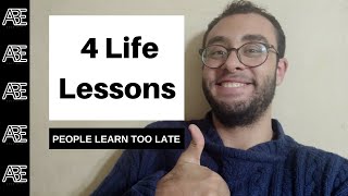 4 Life Lessons People Learn TOO LATE