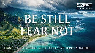 Be Still \u0026 Fear Not: 3 Hour Piano Instrumental Music With Scriptures🌿CHRISTIAN piano