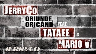 JerryCo - Oriunde, Oricand (feat. Tataee \u0026 Mario V) | Single Oficial