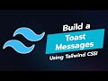 Build Stunning Toast Messages with Tailwind CSS! 🎉💬