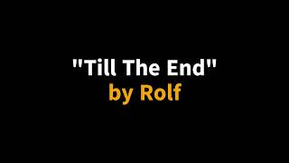 Till The End - by Rolf