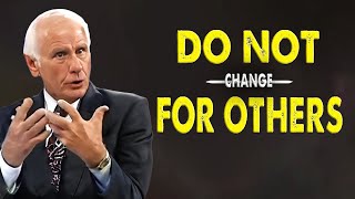 Jim Rohn - Do Not Change For Others - Jim Rohn Powerful Motivational Speech