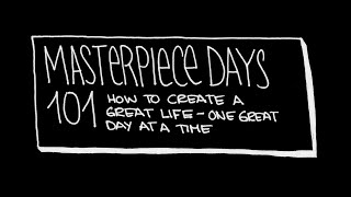 Masterpiece Days 101: How to Create a Great Life One Great Day at a Time (Intro)