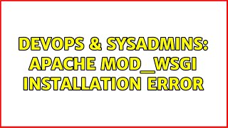 DevOps & SysAdmins: Apache mod_wsgi installation error