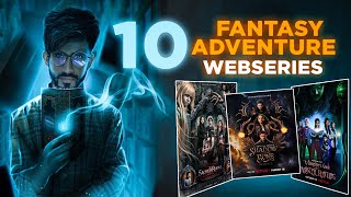 Top 10 Fantasy Adventure Webseries Must Watch Available In hindi dubbed || Mast