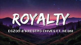 Royalty - (Slwoed & reverb) (Lyrics) Egzod, Maestro Chives, and Neoni