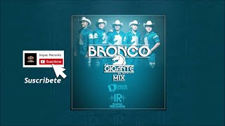 Bronco El Gigante de America Mix - Dj Erick El Cuscatleco
