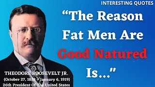Theodore Roosevelt Jr. Quotes- If you want to live happy...