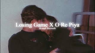 Losing Game X O Re Piya 🤍(Mashup) ~𝐊𝐮𝐧𝐚𝐥 𝐒𝐫𝐞𝐯𝐞𝐫𝐛