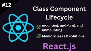React Class Component Lifecycle Methods: A Deep Dive (Tutorial #12)