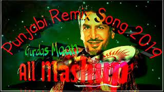 New Gurdas Maan - Bhangra Mashup || Punjabi Songs ( Dj Remix) | Latest Punjabi mashup 2019