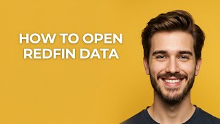 How to Open Redfin Data - GUIDE!