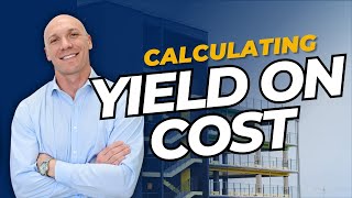 How to Calculate Yield on Cost Real Estate