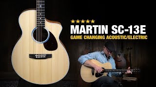 Martin SC-13e - A Game Changing Acoustic/Electric Guitar!