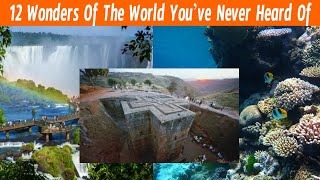 12 Wonders Of The World You’ve Never Heard Of