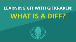 Git Tutorial #7: What is a Git Diff and Why It Matters | Learn Git with GitKraken