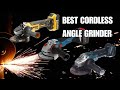 BEST Cordless Angle GRINDER - DeWalt, Makita or Bosch