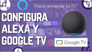 Alexa y Google TV - Configuracion